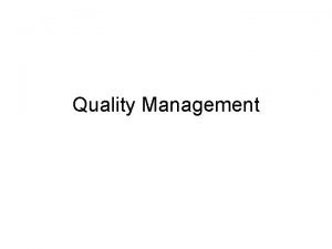 Quality Management Definition of Quality Quality is the