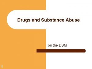 Drugs and Substance Abuse on the DSM 1