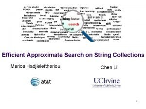 Efficient Approximate Search on String Collections Marios Hadjieleftheriou