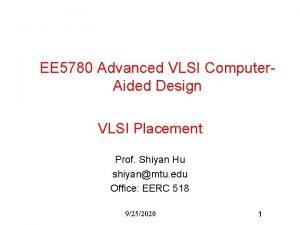 EE 5780 Advanced VLSI Computer Aided Design VLSI