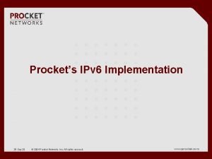 Prockets IPv 6 Implementation 25 Sep20 www procket