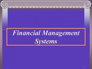 Financial Management Systems 1 Financial Management Systems Yearly