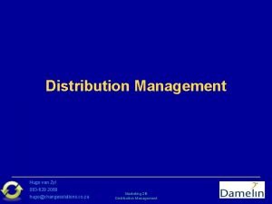 Distribution Management Hugo van Zyl 083 629 2069