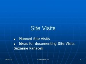 Site Visits Planned Site Visits n Ideas for