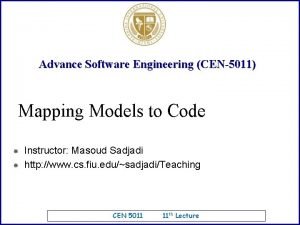 Advance Software Engineering CEN5011 Mapping Models to Code