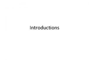 Introductions Introductions An introduction is the first part