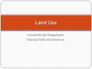 Land Use Grasslands and Rangelands National Parks and