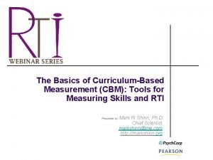 The Basics of CurriculumBased Measurement CBM Tools for