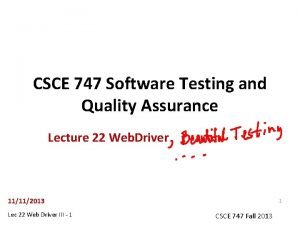 CSCE 747 Software Testing and Quality Assurance Lecture