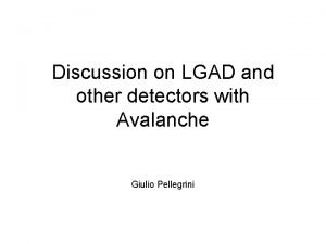 Discussion on LGAD and other detectors with Avalanche