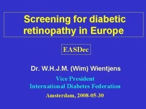 Screening for diabetic retinopathy in Europe EASDec Dr