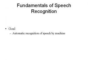 Fundamentals of speech recognition Fundamentals of speech recognition