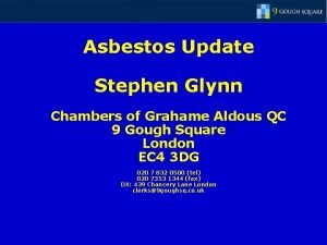 Asbestos Update Stephen Glynn Chambers of Grahame Aldous