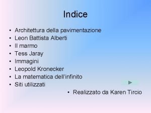 Indice Architettura della pavimentazione Leon Battista Alberti Il