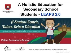 A Holistic Education for Secondary School Students LEAPS