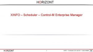 HORIZONT XINFO Scheduler ControlM Enterprise Manager HORIZONT 1