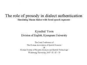 The role of prosody in dialect authentication Simulating