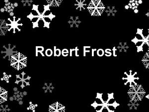 Robert Frost Frosts Early Years Born in 1874