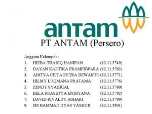 PT ANTAM Persero Anggota Kelompok 1 HIZBA THARIQ