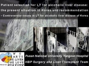 Patient selection for LT for alcoholic liver disease