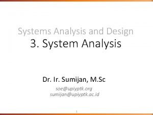 Systems Analysis and Design 3 System Analysis Dr