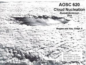 AOSC 620 Cloud Nucleation Russell Dickerson 2010 Rogers