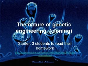 The nature of genetic engineering cloning Starter 3