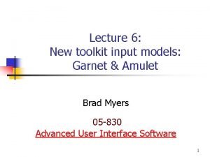 Lecture 6 New toolkit input models Garnet Amulet