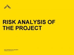 RISK ANALYSIS OF THE PROJECT Risk analysis when