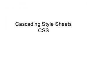 Cascading Style Sheets CSS CSS All web pages