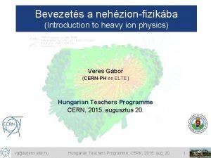 Bevezets a nehzionfizikba Introduction to heavy ion physics