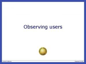 Observing users The aims Discuss the benefits challenges