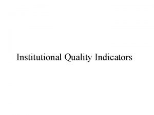 Institutional Quality Indicators Institutional Proxies 1 Institutional group