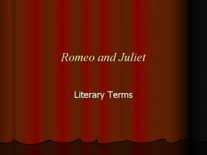 Romeo and Juliet Literary Terms Tragic Hero l