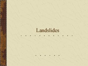 Landslides I Introduction What is mass wasting The