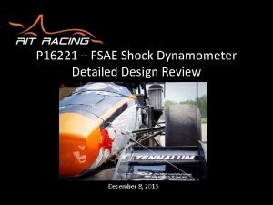 P 16221 FSAE Shock Dynamometer Detailed Design Review