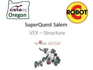 Super Quest Salem VEX Structure VEX Structure The