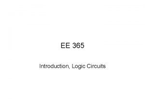EE 365 Introduction Logic Circuits Digital Logic Binary