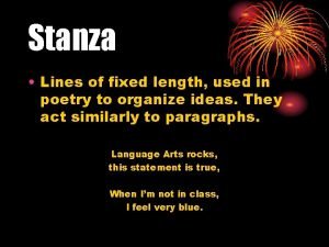 Stanza Lines of fixed length used in poetry