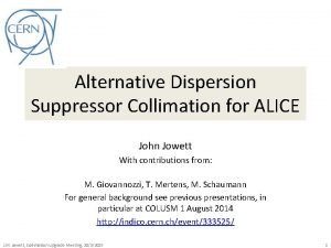 Alternative Dispersion Suppressor Collimation for ALICE John Jowett