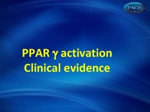 PPAR activation Clinical evidence Evolution of clinical evidence