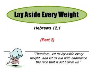 Lay aside every weight example