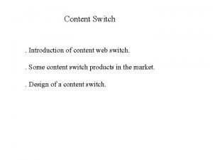 Content Switch Introduction of content web switch Some