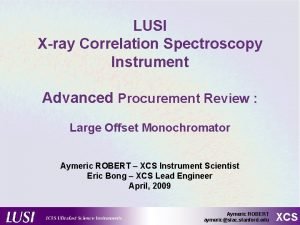LUSI Xray Correlation Spectroscopy Instrument Advanced Procurement Review