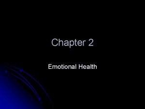 Chapter 2 Emotional Health Definitions l Emotional Health