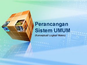 Perancangan Sistem UMUM Konseptual Logikal Makro v Setelah