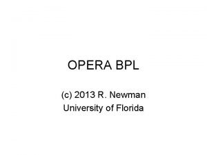 OPERA BPL c 2013 R Newman University of