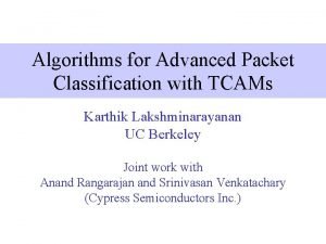 Algorithms for Advanced Packet Classification with TCAMs Karthik