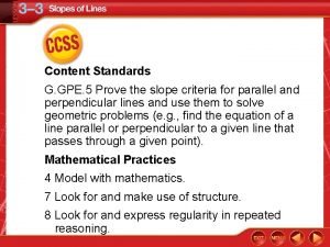 Content Standards G GPE 5 Prove the slope