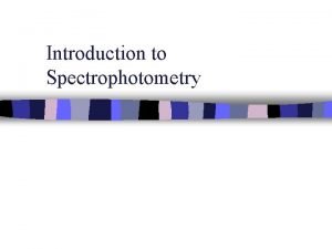 Spectroscopy and spectrophotometry